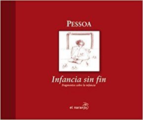 Pessoa: Infancia sin fin/ Endless Childhood (Luciernagas) (Spanish Edition)