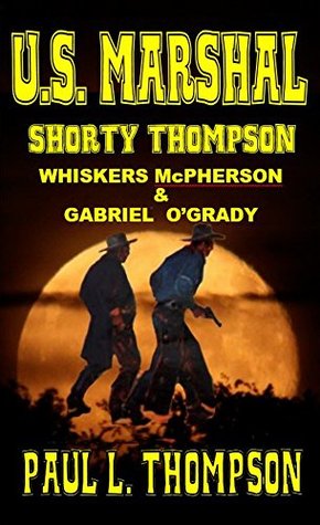 Whiskers McPherson & Gabriel O'Grady (U.S. Marshal Shorty Thompson #22)