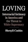 Loving: Interracial Intimacy in America and the Threat to White Supremacy