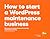 How to start a WordPress maintenance business
