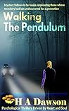 Walking The Pendulum by H.A. Dawson