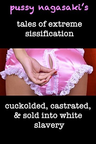 Cuckolded, Castrated, & Sold into White Slavery (Kindle Edition)