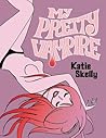 My Pretty Vampire by Katie Skelly