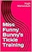 Miss Funny Bunny's Tickle Training