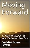 Moving Forward: 12 Ways to Get Out of Your Funk and Have Fun
