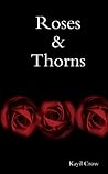 Rose & Thorns by Kayil Crow