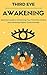 Third Eye Awakening: Third Eye Chakra Open Activation, Essential Guide and Techniques (Third Eye, Kundalini, Chakras Book 1)
