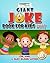 Giant Joke Book for Kids 2017: Ultimate Collection of Riddles and Jokes for Kids (Clean Family Friendly Jokes)
