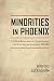 Minorities in Phoenix by Bradford Luckingham