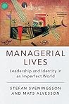Managerial Lives: Leadership and Identity in an Imperfect World