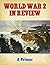 World War 2 In Review: A Pr...
