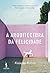 A Arquitectura da Felicidade (Portuguese Edition)