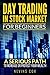 Day Trading in Stock Market for Beginners: A Serious Path - Trade Stocks for a Living, to Protect and Increase Your Wealth or Change Your Life Style. (Investing Book 1)