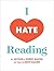 I Hate Reading: How To Get Through 20 Minutes of Reading Without Really Reading