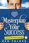 Masterplan Your Success: Deadline Your Dreams