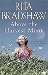 Above The Harvest Moon by Rita Bradshaw