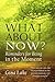What About Now? by Gina Lake