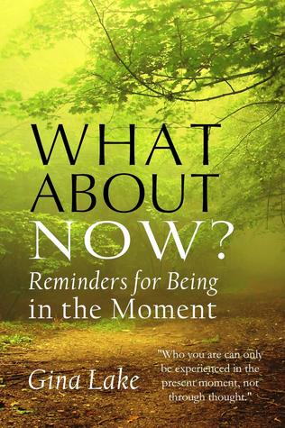 What About Now?: Reminders for Being in the Moment