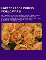 Unfree Labor During World War II: Arbeit Macht Frei, Forced Labour Under German Rule During World War II, Hugo Schneider AG