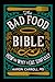 The Bad Food Bible: How and Why to Eat Sinfully