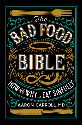 The Bad Food Bible: How and Why to Eat Sinfully (Hardcover)