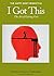 I Got This : The Art of Getting Grit