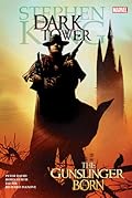 The Gunslinger Born (Stephen King's The Dark Tower: Beginnings, #1)