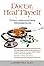 Doctor, Heal Thyself: A Physician’s Journey of Discovery, Acceptance, and Healing With Multiple Sclerosis