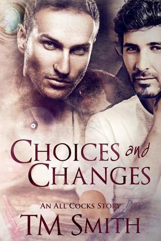 Choices and Changes (All Cocks #7)