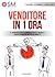 Venditore in 1 ora: Il manuale per scoprire tutti i segreti della vendita in pochi minuti (Italian Edition)