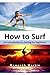 How to Surf: An Introductio...