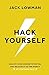 Hack Yourself: Unlock your hidden potential and release it to the world