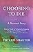 Choosing To Die: A Personal...