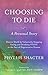 Choosing To Die by Phyllis Shacter