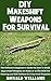 DIY Makeshift Weapons For S...