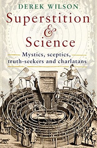 Superstition and Science: Mystics, sceptics, truth-seekers and charlatans (Kindle Edition)