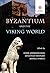 Byzantium and the Viking Wo...