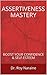 ASSERTIVENESS MASTERY: BOOST YOUR CONFIDENCE & SELF-ESTEEM