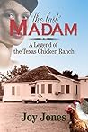 The Last Madam: A Legend of the Texas Chicken Ranch