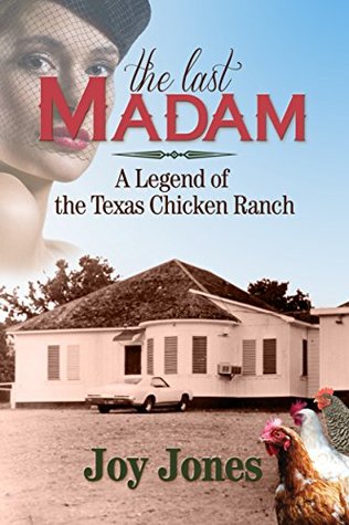 The Last Madam: A Legend of the Texas Chicken Ranch (Kindle Edition)