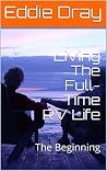 Living The Full-Time RV Life: The Beginning (Making The Transition to RV Life Book 1) Living The Full-Time RV Life: The Beginning (Making The Transition to RV Life Book 1)