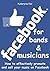 Facebook for bands & musicians: How to effectively promote and sell your music on Facebook