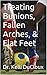 Treating Bunions, Fallen Arches, & Flat Feet