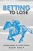 Betting to Lose: Making Money by Laying Horses
