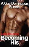 Becoming His: A Gay Domination Bundle Becoming His: A Gay Domination Bundle