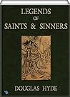 Legends of Saints & Sinners: Collected and Translated from the Irish