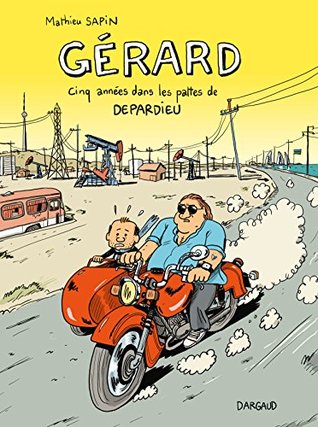 Gérard, cinq années dans les pattes de Depardieu (Kindle Edition)