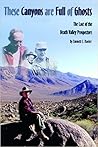 These Canyons Are Full of Ghosts: The Last of the Death Valley Prospectors