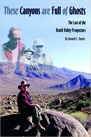 These Canyons Are Full of Ghosts: The Last of the Death Valley Prospectors (Paperback)