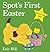Spot's First Easter